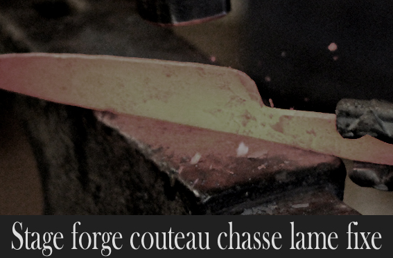 Stage de forge couteau lame fixe chasse ou cuisine sur 1 journees et demi avec hébergement 1 nuit